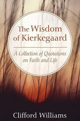 La sagesse de Kierkegaard - The Wisdom of Kierkegaard