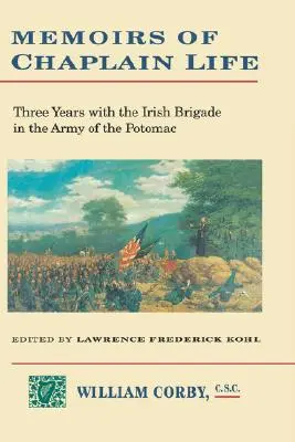 Mémoires d'un aumônier : trois ans dans la brigade irlandaise de l'armée du Potomac - Memoirs of Chaplain Life: 3 Years in the Irish Brigage with the Army of the Potomac