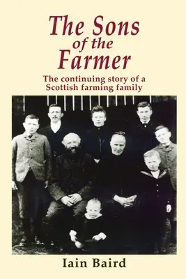 Les fils du fermier : L'histoire continue d'une famille de fermiers écossais - The Sons of the Farmer: The continuing story of a Scottish farming family