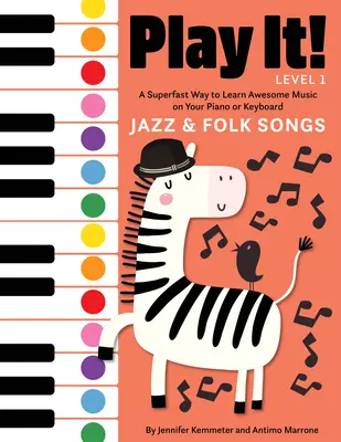 Jouez-le ! Jazz et chansons folkloriques : Une façon ultra-rapide d'apprendre des chansons géniales au piano ou au clavier - Play It! Jazz and Folk Songs: A Superfast Way to Learn Awesome Songs on Your Piano or Keyboard