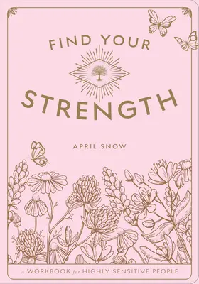 Trouvez votre force : Un cahier d'exercices pour les personnes très sensibles - volume 2 - Find Your Strength: A Workbook for the Highly Sensitive Personvolume 2