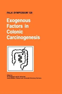 Facteurs exogènes dans la carcinogenèse colique - Exogenous Factors in Colonic Carcinogenesis