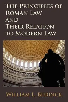 Les principes du droit romain et leur rapport avec le droit moderne - The Principles of Roman Law and Their Relation to Modern Law