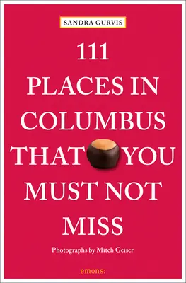 111 lieux à ne pas manquer à Columbus - 111 Places in Columbus That You Must Not Miss