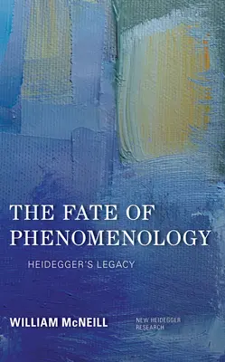 Le destin de la phénoménologie : l'héritage de Heidegger - The Fate of Phenomenology: Heidegger's Legacy