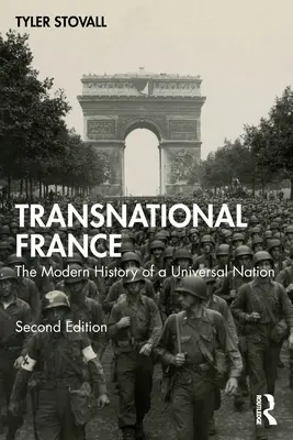 La France transnationale : L'histoire moderne d'une nation universelle - Transnational France: The Modern History of a Universal Nation