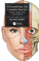 Principes fondamentaux de la pratique cosmétique : Toxines, produits de comblement, peau et patients - Fundamentals for Cosmetic Practice: Toxins, Fillers, Skin, and Patients