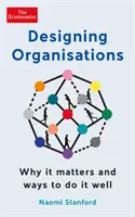 Conception des organisations - Pourquoi c'est important et comment bien le faire - Designing Organisations - Why it matters and ways to do it well