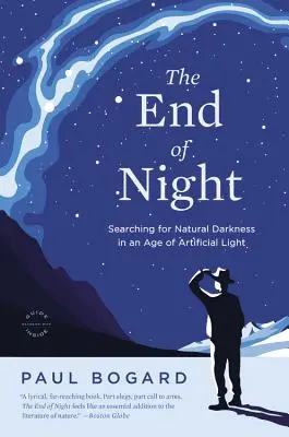 La fin de la nuit : À la recherche de l'obscurité naturelle à l'ère de la lumière artificielle - The End of Night: Searching for Natural Darkness in an Age of Artificial Light