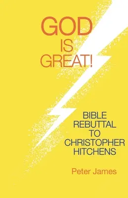 God Is Great : Bible Rebuttal to Christopher Hitchens (en anglais) - God Is Great: Bible Rebuttal to Christopher Hitchens