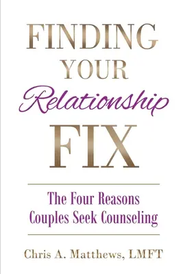 Trouver la solution à votre relation : les quatre raisons pour lesquelles les couples consultent un psychologue - Finding Your Relationship Fix: The Four Reasons Couples Seek Counseling