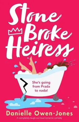 Stone Broke Heiress : Une comédie romantique à mourir de rire - Stone Broke Heiress: A completely laugh-out-loud romantic comedy