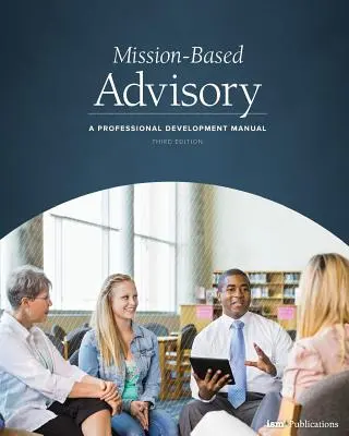 Mission-Based Advisory : Un manuel de développement professionnel (troisième édition) - Mission-Based Advisory: A Professional Development Manual (Third Edition)