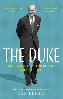 Le duc : 100 chapitres de la vie du prince Philip - The Duke: 100 Chapters in the Life of Prince Philip