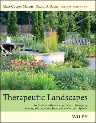 Paysages thérapeutiques : Une approche fondée sur des preuves pour concevoir des jardins de guérison et des espaces extérieurs réparateurs - Therapeutic Landscapes: An Evidence-Based Approach to Designing Healing Gardens and Restorative Outdoor Spaces