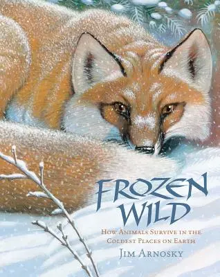 Frozen Wild : Comment les animaux survivent dans les endroits les plus froids de la planète - Frozen Wild: How Animals Survive in the Coldest Places on Earth