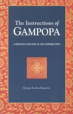 Les instructions de Gampopa : Une précieuse guirlande de la voie suprême - The Instructions of Gampopa: A Precious Garland of the Supreme Path
