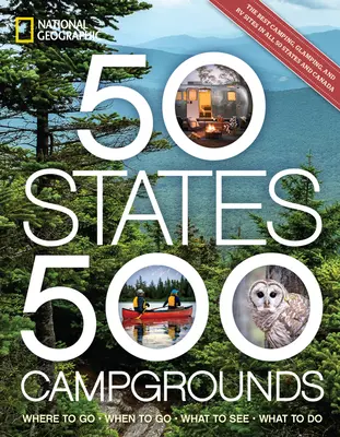 50 États, 500 terrains de camping : Où aller, Quand aller, Que voir, Que faire - 50 States, 500 Campgrounds: Where to Go, When to Go, What to See, What to Do