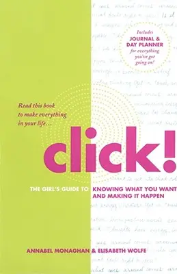 Click! : Le guide de la fille pour savoir ce qu'elle veut et le réaliser - Click!: The Girl's Guide to Knowing What You Want and Making It Happen