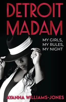 Detroit Madam : Mes filles, mes règles, ma nuit - Detroit Madam: My Girls, My Rules, My Night