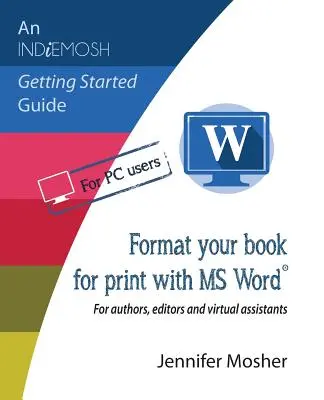 Formatez votre livre pour l'impression avec MS Word(R) : pour les auteurs, les éditeurs et les assistants virtuels - Format your book for print with MS Word(R): For authors, editors and virtual assistants