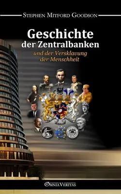 Geschichte der Zentralbanken und der Versklavung der Menschheit (Histoire des banques centrales et de l'asservissement de l'humanité) - Geschichte der Zentralbanken und der Versklavung der Menschheit