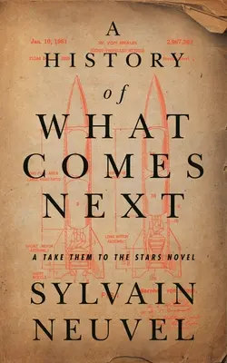 Une histoire de ce qui vient ensuite : Un roman d'Emmenez-les vers les étoiles - A History of What Comes Next: A Take Them to the Stars Novel