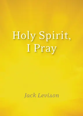 Esprit Saint, je prie : Prières pour le matin et le soir, pour le discernement et les moments de crise - Holy Spirit, I Pray: Prayers for Morning and Nighttime, for Discernment, and Moments of Crisis