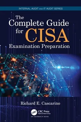 Le guide complet de préparation à l'examen Cisa - The Complete Guide for Cisa Examination Preparation