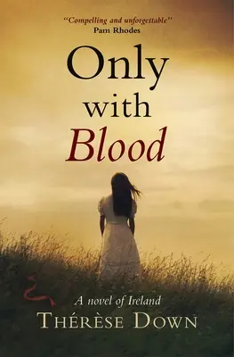 Only with Blood : Un roman irlandais - Only with Blood: A Novel of Ireland