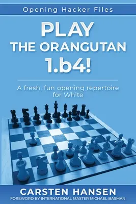 Jouez l'orang-outan : 1.b4 : un répertoire d'ouverture frais et amusant pour les Blancs - Play the Orangutan: 1.b4: A fresh, fun opening repertoire for White