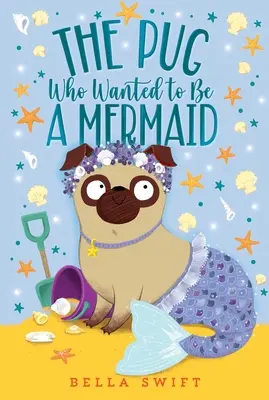 Le carlin qui voulait être une sirène - The Pug Who Wanted to Be a Mermaid