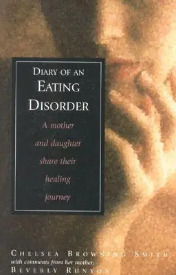 Journal d'un trouble alimentaire : Une mère et sa fille partagent leur parcours de guérison - Diary of an Eating Disorder: A Mother and Daughter Share Their Healing Journey