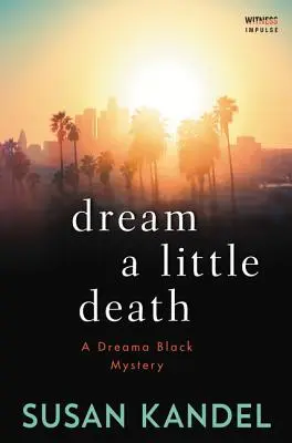Rêver un peu de mort : Un mystère de Dreama Black - Dream a Little Death: A Dreama Black Mystery
