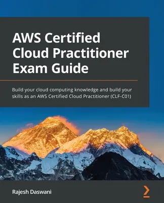 Guide d'examen AWS Certified Cloud Practitioner : Développez vos connaissances en matière de cloud computing et renforcez vos compétences en tant que AWS Certified Cloud Practitioner (CLF-C0). - AWS Certified Cloud Practitioner Exam Guide: Build your cloud computing knowledge and build your skills as an AWS Certified Cloud Practitioner (CLF-C0