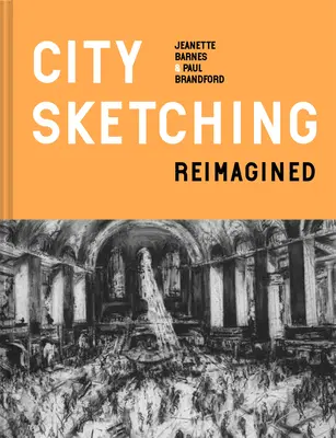 City Sketching Reimagined : Idées, exercices, inspiration - City Sketching Reimagined: Ideas, Exercises, Inspiration