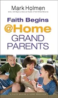 La foi commence à la maison Les grands-parents - Faith Begins @ Home Grandparents