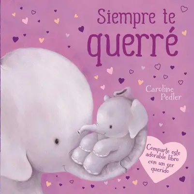 Siempre Te Querr : Livre en carton matelassé - Siempre Te Querr: Padded Board Book