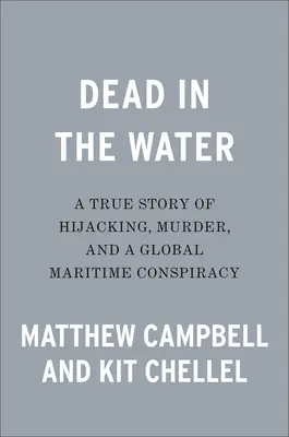 La mort dans l'eau : L'histoire vraie d'un détournement d'avion, d'un meurtre et d'une conspiration maritime mondiale - Dead in the Water: A True Story of Hijacking, Murder, and a Global Maritime Conspiracy