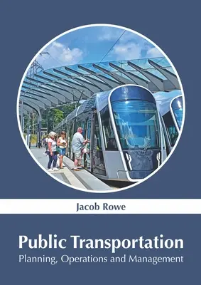 Transport public : Planification, exploitation et gestion - Public Transportation: Planning, Operations and Management