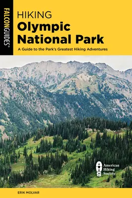 Randonnée dans le parc national olympique : Un guide des plus belles randonnées du parc - Hiking Olympic National Park: A Guide to the Park's Greatest Hiking Adventures