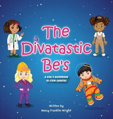 Divatastic Be's A Girl's Guidebook to STEM Careers : Un guide pour les filles sur les carrières dans les STEM - Divatastic Be's A Girl's Guidebook to STEM Careers: A Girl's Guidebook to STEM Careers