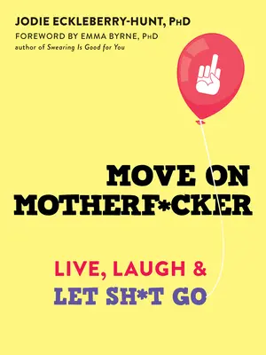 Bougez Motherf*cker : Vivre, rire et laisser aller la merde - Move on Motherf*cker: Live, Laugh, and Let Sh*t Go