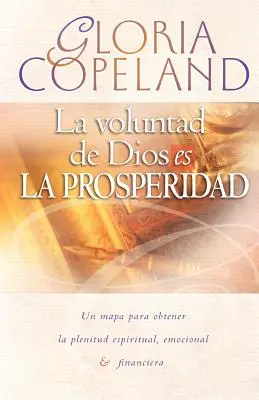 La Voluntad de Dios Es La Prosperidad : La volonté de Dieu est la prospérité - La Voluntad de Dios Es La Prosperidad: God's Will Is Prosperity