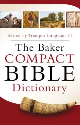 Le dictionnaire biblique compact de Baker - The Baker Compact Bible Dictionary