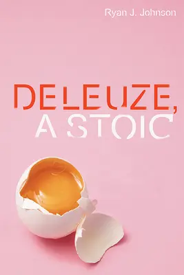 Deleuze, un stoïcien - Deleuze, a Stoic