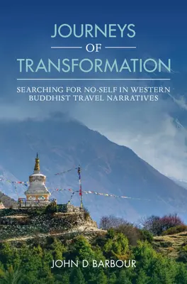 Voyages de transformation : La recherche du non-soi dans les récits de voyage bouddhistes occidentaux - Journeys of Transformation: Searching for No-Self in Western Buddhist Travel Narratives