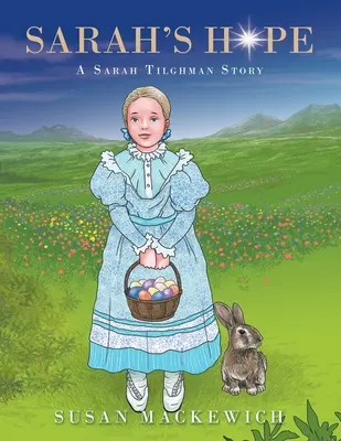 L'espoir de Sarah : une histoire de Sarah Tilghman - Sarah's Hope: A Sarah Tilghman Story