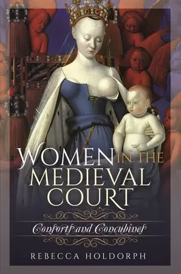 Les femmes à la cour médiévale : Consorts et concubines - Women in the Medieval Court: Consorts and Concubines