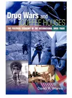 Guerres de la drogue et cafés : L'économie politique du commerce international de la drogue - Drug Wars and Coffeehouses: The Political Economy of the International Drug Trade